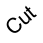 Cut